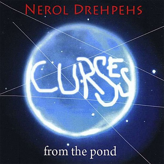Cover for Nerol Drehpehs · Curses from the Pond (CD) (2008)