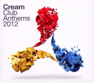 Cover for Cream Club Anthems 2012 (CD) [Digipak] (2012)