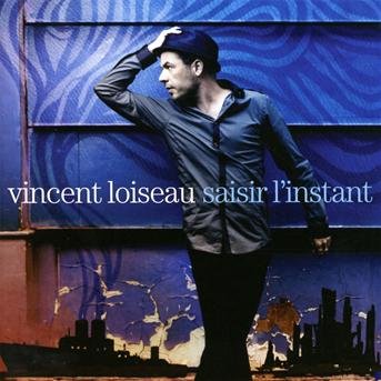 Cover for Vincent Loiseau · Saisir L'instant (CD) (2012)