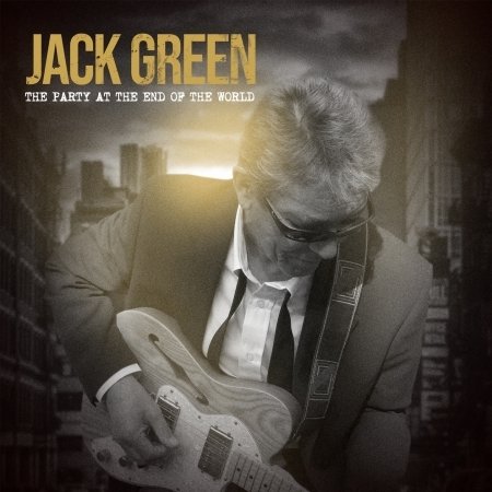 Party At The End Of The World - Jack Green - Musik - BAD REPUTATION - 3341348053110 - 7. februar 2020