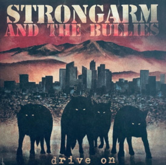 Drive On - Strongarm & the Bullies - Muziek - REBELLION RECORDS - 3481575649110 - 26 april 2024