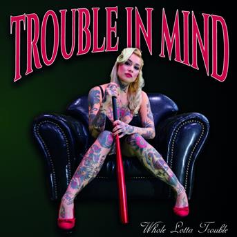 Cover for Trouble in Mind · Whole Lotta Trouble (LP) (2018)