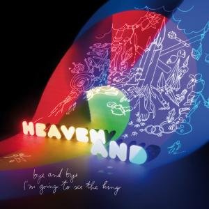 Cover for Heaven And · Bye &amp; Bye I'm Going To See The King (CD) (2010)