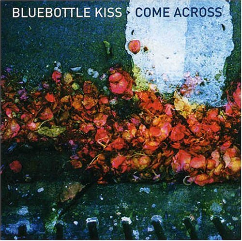 Cover for Bluebottle Kiss · Come Across + Bonus (CD) (2003)