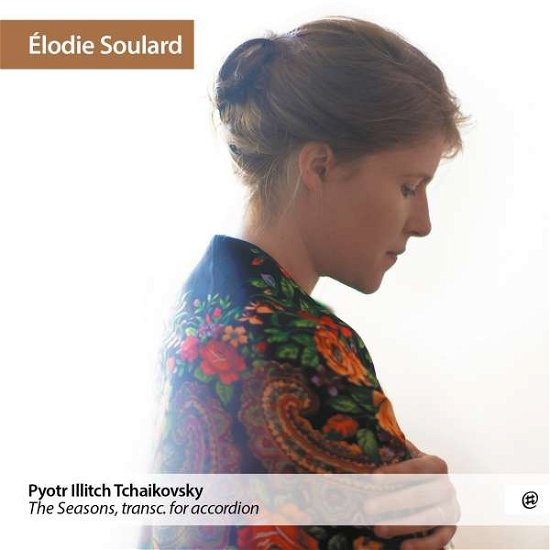 Cover for Elodie Soulard · Tchaikovsky the Seasons (CD) (2022)