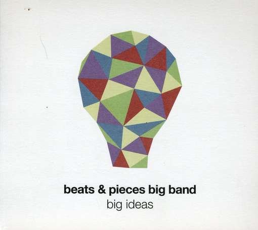 Cover for Beats &amp; Pieces Big Band · Big Ideas (CD) (2012)