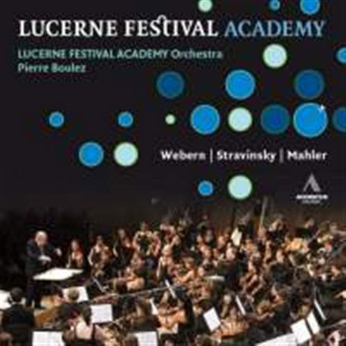 Webern / Stravinsky / Mahler - Lucerne Festival Academy Orchestra - Musiikki - ACCENTUS - 7629999009110 - keskiviikko 29. kesäkuuta 2011