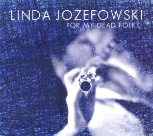 For My Dead Folks - Linda Jozefowski - Musik - Unit Recor (Harmonia Mundi) - 7640114793110 - 14. oktober 2011
