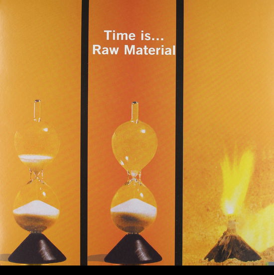 Cover for Raw Material · Time Is (LP) (2011)