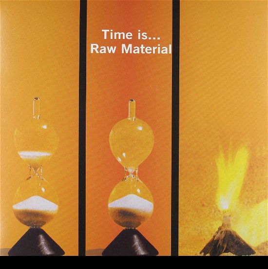 Cover for Raw Material · Time Is (LP) (2011)