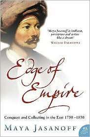 Edge of Empire: Conquest and Collecting in the East 1750–1850 - Maya Jasanoff - Books - HarperCollins Publishers - 9780007180110 - August 21, 2006