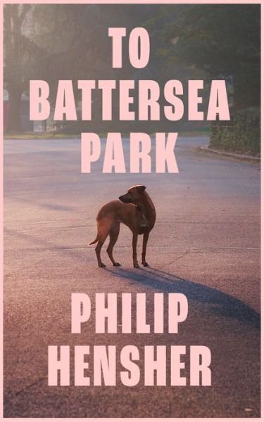 Cover for Philip Hensher · To Battersea Park (Inbunden Bok) (2023)