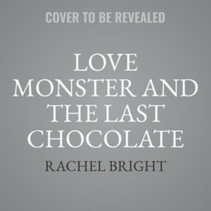Cover for Rachel Bright · Love Monster and the Last Chocolate (CD) (2022)