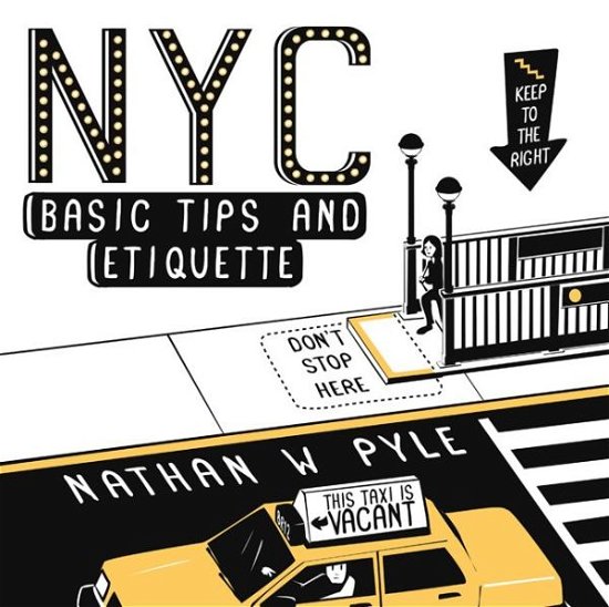 NYC Basic Tips and Etiquette - Nathan W. Pyle - Livros - HarperCollins Publishers Inc - 9780062303110 - 24 de abril de 2014