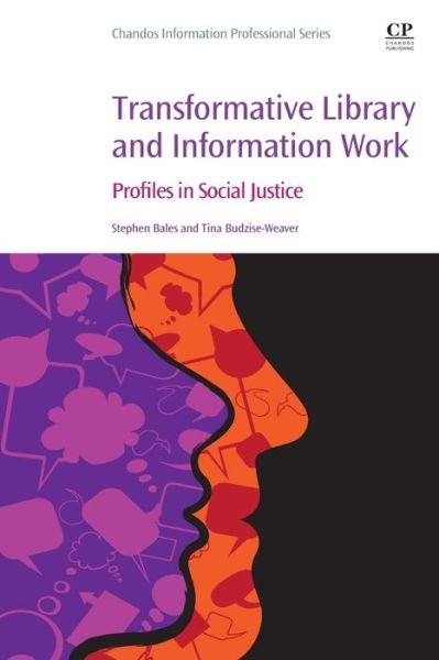 Cover for Bales, Stephen (Humanities and Social Sciences Librarian and Associate Professor, Texas A&amp;M University Libraries, USA) · Transformative Library and Information Work: Profiles in Social Justice - Chandos Information Professional Series (Paperback Book) (2020)