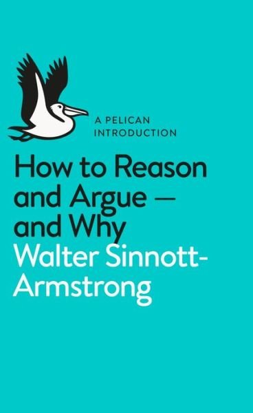 Cover for Walter Sinnott-Armstrong · Think Again: How to Reason and Argue - Pelican Books (Paperback Book) (2018)