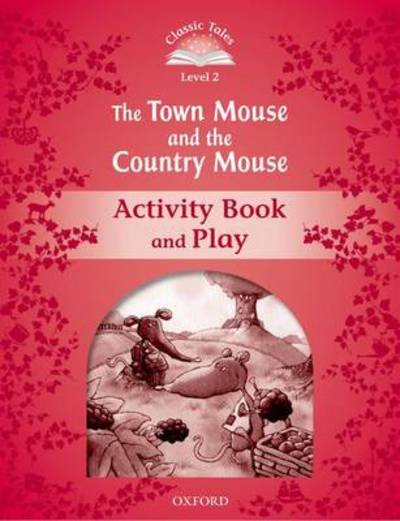 Cover for Sue Arengo · Classic Tales Second Edition: Level 2: The Town Mouse and the Country Mouse Activity Book &amp; Play - Classic Tales Second Edition (Paperback Bog) [2 Revised edition] (2011)