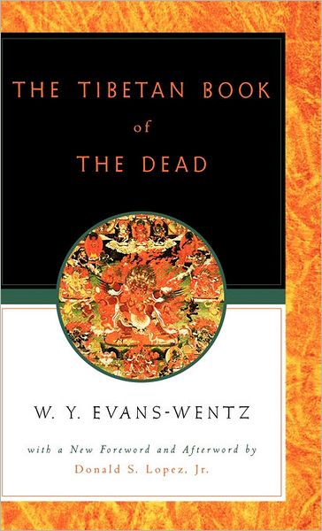 Cover for W. Y. Evans-wentz · The Tibetan Book of the Dead: Or the After-Death Experiences on the Bardo Plane, according to Lama Kazi Dawa-Samdup's English Rendering (Hardcover bog) [4 Revised edition] (2000)