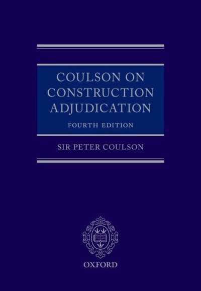 Cover for Coulson, Lord Justice Peter (Justice of Appeal, Justice of Appeal, Court of Appeal) · Coulson on Construction Adjudication (Hardcover Book) [4 Revised edition] (2018)