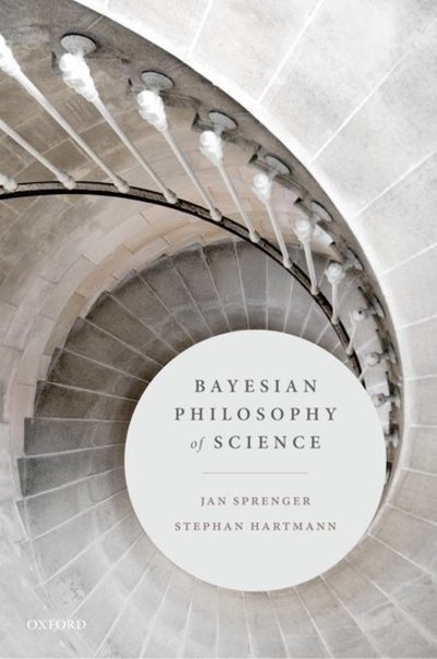 Cover for Sprenger, Jan (Professor of Philosophy of Science, University of Turin) · Bayesian Philosophy of Science (Hardcover bog) (2019)