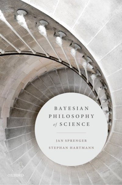 Cover for Sprenger, Jan (Professor of Philosophy of Science, University of Turin) · Bayesian Philosophy of Science (Hardcover Book) (2019)