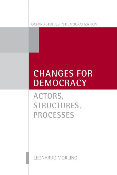 Cover for Morlino, Leonardo (Professor of Political Science, LUISS, Rome (Italy)) · Changes for Democracy: Actors, Structures, Processes - Oxford Studies in Democratization (Paperback Book) (2011)