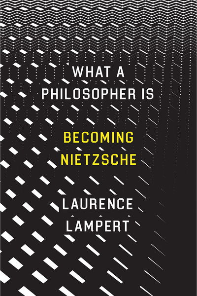 Cover for Laurence Lampert · What a Philosopher Is: Becoming Nietzsche (Hardcover Book) (2018)