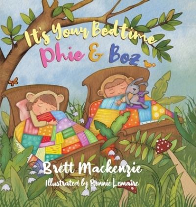 Cover for Brett MacKenzie · It's Your Bedtime Phie &amp; Boz (Hardcover Book) (2021)