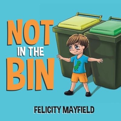 Cover for Felicity Mayfield · Not in the Bin (Book) (2022)