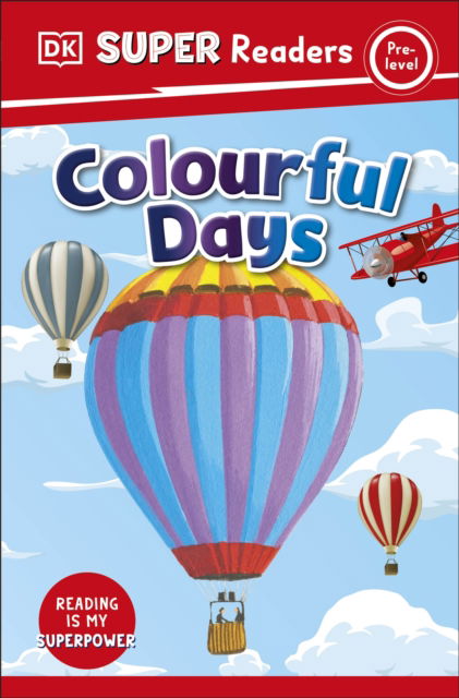 DK Super Readers Pre-Level Colourful Days - DK Super Readers - Dk - Books - Dorling Kindersley Ltd - 9780241593110 - May 4, 2023