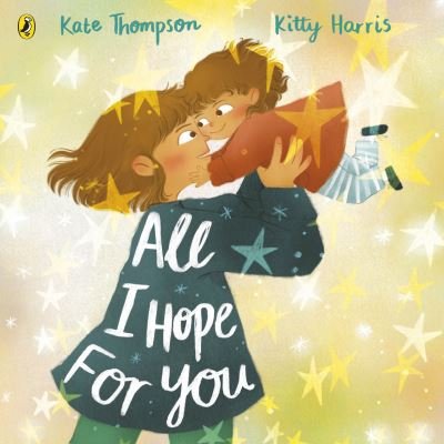 Cover for Kate Thompson · All I Hope For You (Paperback Bog) (2024)