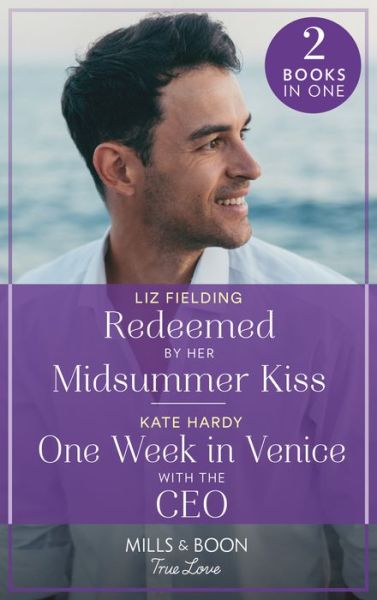 Cover for Liz Fielding · Redeemed By Her Midsummer Kiss / One Week In Venice With The Ceo: Redeemed by Her Midsummer Kiss / One Week in Venice with the CEO (Paperback Book) (2022)