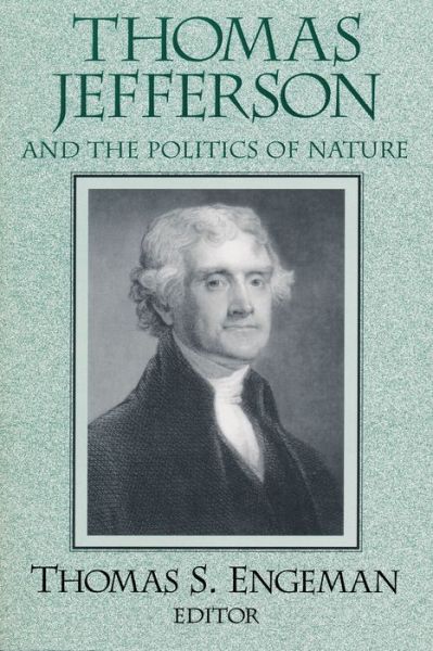 Cover for Thomas Engeman · Thomas Jefferson and the Politics of Nature - Frank M. Covey, Jr., Loyola Lectures in Political Analysis (Paperback Book) (2000)