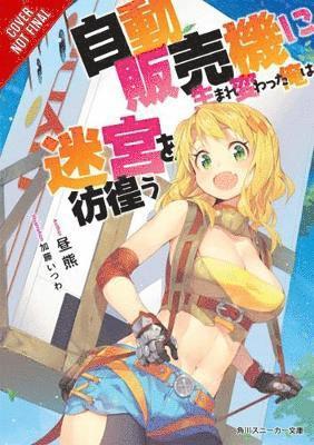 Reborn as a Vending Machine, I Now Wander the Dungeon, Vol. 1 (light novel) - Hirukuma Hirukuma - Books - Little, Brown & Company - 9780316479110 - April 24, 2018