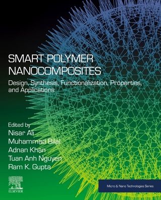 Smart Polymer Nanocomposites: Design, Synthesis, Functionalization, Properties, and Applications - Micro & Nano Technologies - Nisar Ali - Livros - Elsevier - Health Sciences Division - 9780323916110 - 25 de outubro de 2022