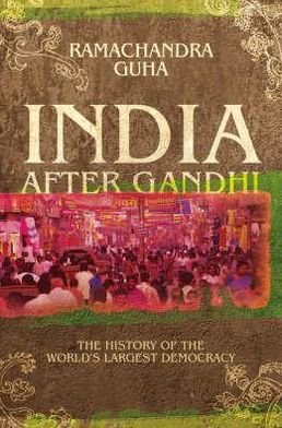 Cover for Ramachandra Guha · India After Gandhi: The History of the World's Largest Democracy (Paperback Book) (2008)