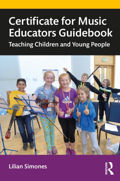 Certificate for Music Educators Guidebook: Teaching Children and Young People - Lilian Simones - Bücher - Taylor & Francis Ltd - 9780367336110 - 9. Juli 2021