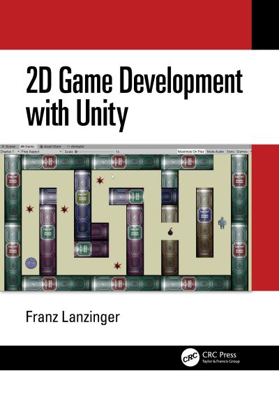 Cover for Lanzinger, Franz (Franz Lanzinger) · 2D Game Development with Unity (Hardcover Book) (2020)