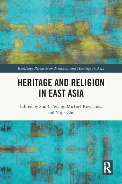 Cover for Shu-Li Wang · Heritage and Religion in East Asia - Routledge Research on Museums and Heritage in Asia (Paperback Book) (2022)