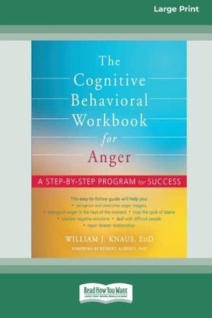 Cover for William J Knaus · The Cognitive Behavioral Workbook for Anger: A Step-by-Step Program for Success [16pt Large Print Edition] (Paperback Book) (2021)