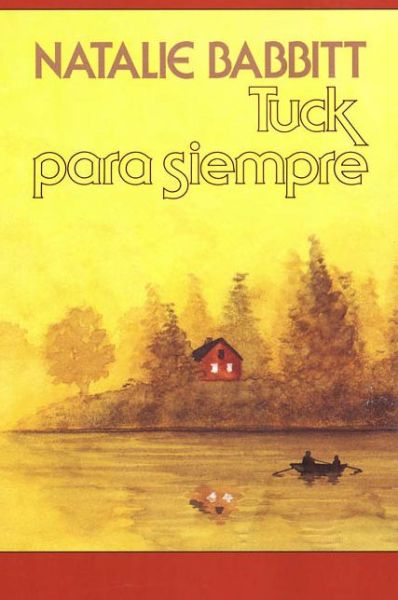 Cover for Natalie Babbitt · Tuck para siempre: Spanish paperback edition of Tuck Everlasting (Paperback Book) [Spanish Language Edition of Tuck Everlasting edition] (1993)