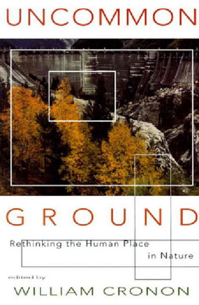 Cover for William Cronon · Uncommon Ground: Rethinking the Human Place in Nature (Paperback Book) [New edition] (1997)