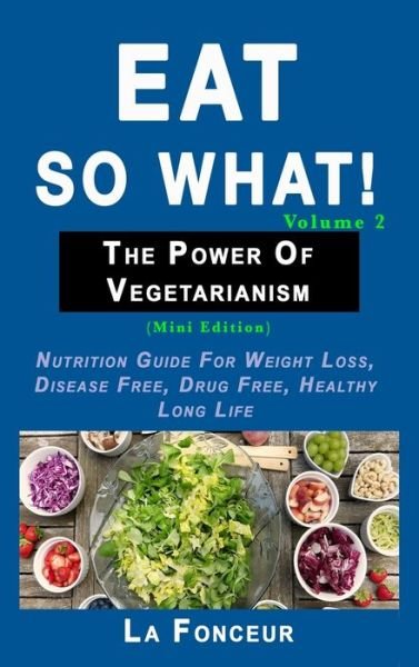 Cover for La Fonceur · Eat So What! The Power of Vegetarianism Volume 2 (Hardcover bog) (2024)