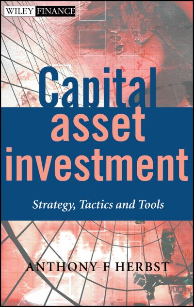 Cover for Anthony F. Herbst · Capital Asset Investment: Strategy, Tactics and Tools - The Wiley Finance Series (Hardcover Book) (2002)