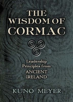 Cover for Kuno Meyer · Wisdom of Cormac: Leadership Principles from Ancient Ireland (Taschenbuch) [Abridged edition] (2020)