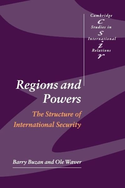 Cover for Buzan, Barry (London School of Economics and Political Science) · Regions and Powers: The Structure of International Security - Cambridge Studies in International Relations (Pocketbok) (2003)