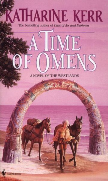 A Time of Omens (Novel of the Westlands) - Katharine Kerr - Books - Spectra - 9780553290110 - July 1, 1993