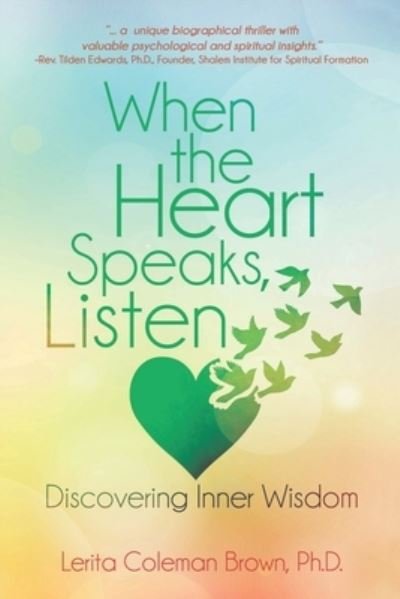 Cover for Lerita Coleman Brown Ph.D. · When the Heart Speaks, Listen : Discovering Inner Wisdom (Taschenbuch) (2019)