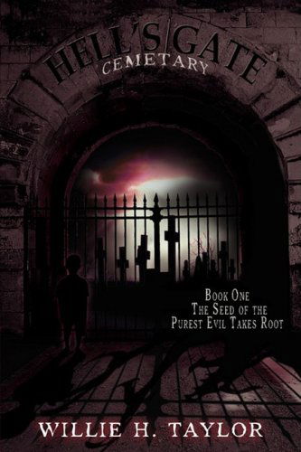 Cover for Willie Taylor · Hell's Gate Cemetery: Book #1, the Seed of the Purest Evil Takes Root (Paperback Book) (2008)