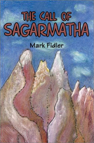 The Call of Sagarmatha - Mark Fidler - Books - Writers Club Press - 9780595742110 - October 8, 2002